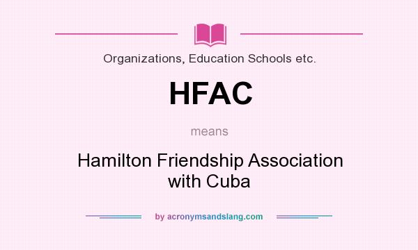 What does HFAC mean? It stands for Hamilton Friendship Association with Cuba