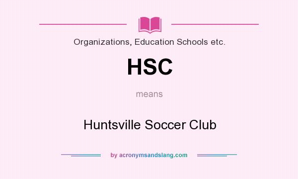 What does HSC mean? It stands for Huntsville Soccer Club