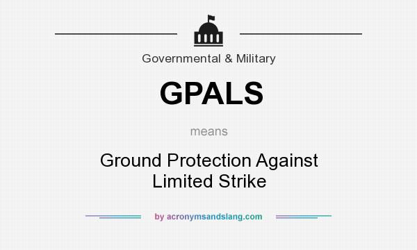 What does GPALS mean? It stands for Ground Protection Against Limited Strike