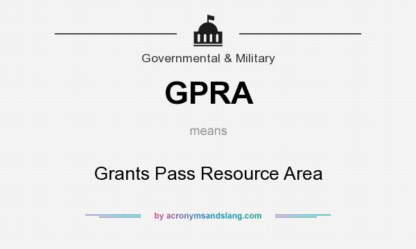 What does GPRA mean? It stands for Grants Pass Resource Area
