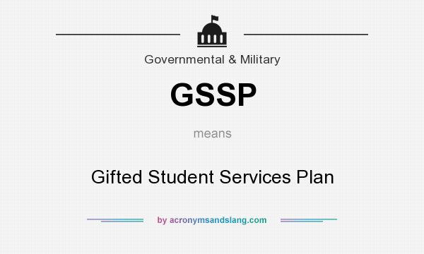 What does GSSP mean? It stands for Gifted Student Services Plan