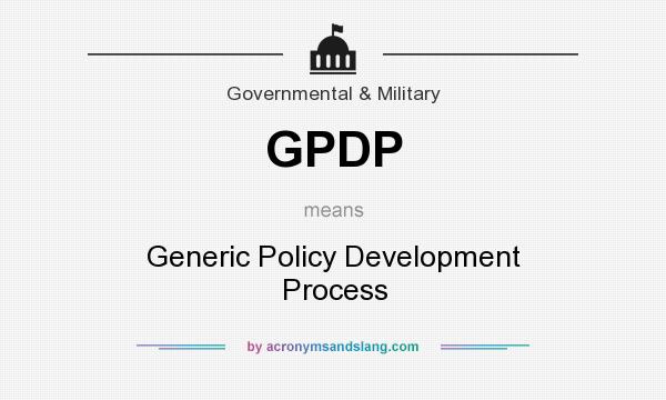What does GPDP mean? It stands for Generic Policy Development Process