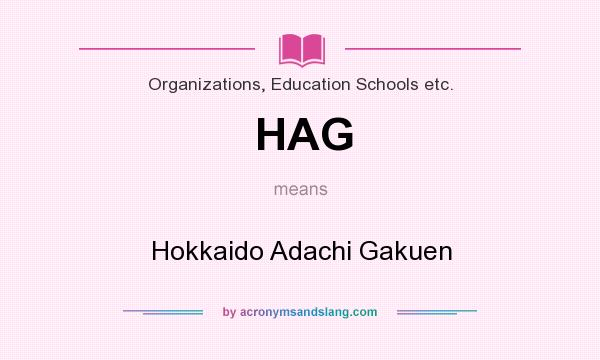 What does HAG mean? It stands for Hokkaido Adachi Gakuen