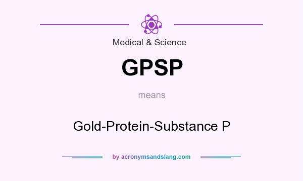 What does GPSP mean? It stands for Gold-Protein-Substance P