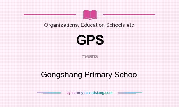 What does GPS mean? It stands for Gongshang Primary School