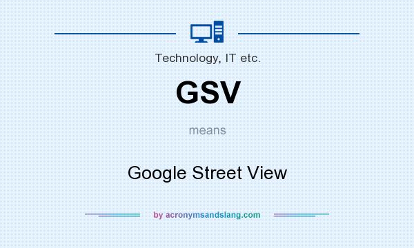 What does GSV mean? It stands for Google Street View