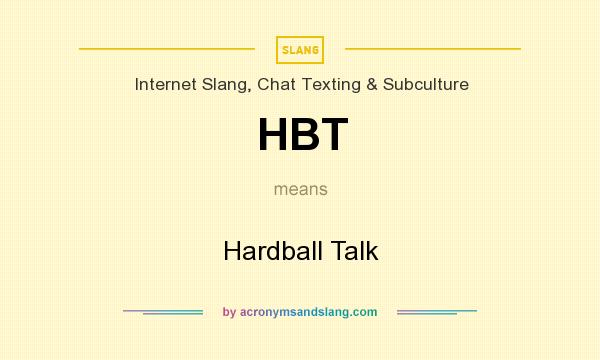 What does HBT mean? It stands for Hardball Talk