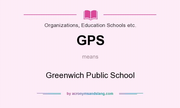 What does GPS mean? It stands for Greenwich Public School