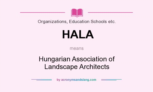 What does HALA mean? It stands for Hungarian Association of Landscape Architects