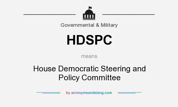 What does HDSPC mean? It stands for House Democratic Steering and Policy Committee