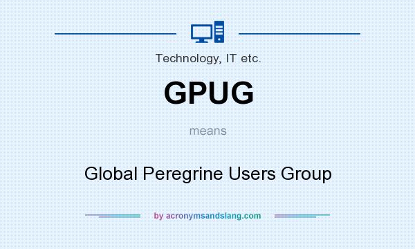 What does GPUG mean? It stands for Global Peregrine Users Group