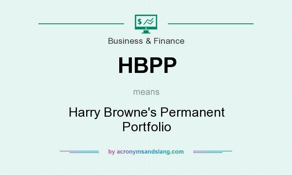 What does HBPP mean? It stands for Harry Browne`s Permanent Portfolio