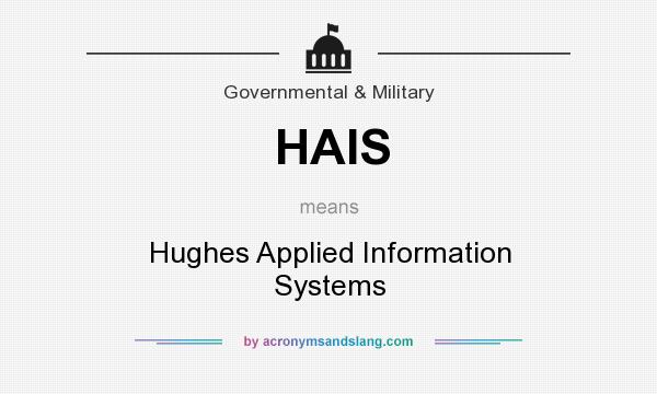 What does HAIS mean? It stands for Hughes Applied Information Systems