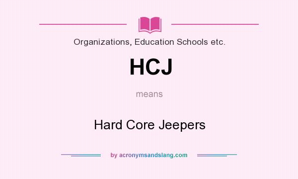 What does HCJ mean? It stands for Hard Core Jeepers