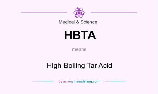 What does HBTA mean? It stands for High-Boiling Tar Acid