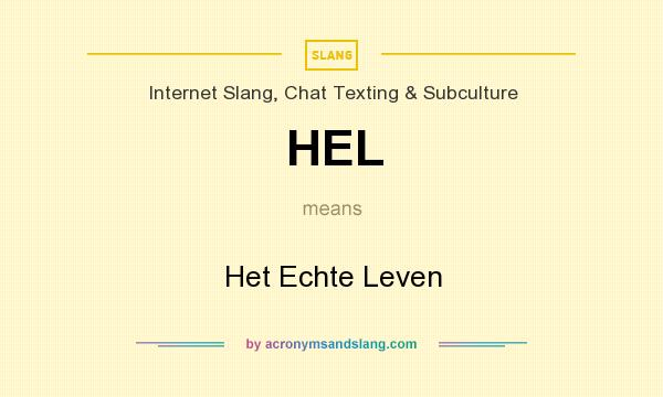 What does HEL mean? It stands for Het Echte Leven
