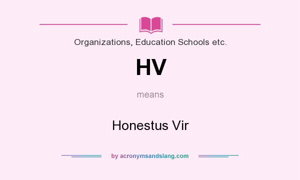 What does HV mean? It stands for Honestus Vir