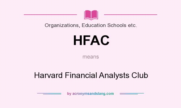 What does HFAC mean? It stands for Harvard Financial Analysts Club