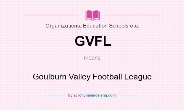 What does GVFL mean? It stands for Goulburn Valley Football League