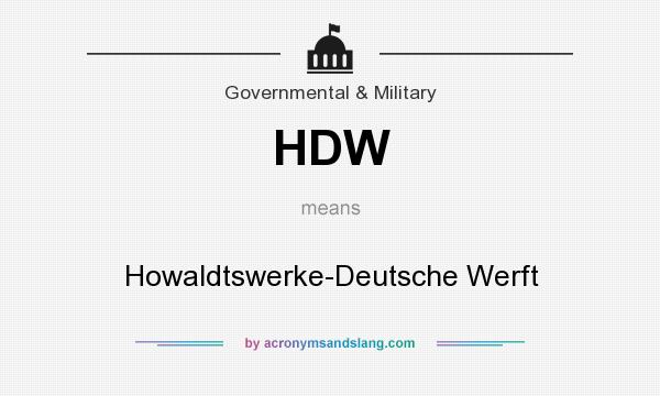 What does HDW mean? It stands for Howaldtswerke-Deutsche Werft