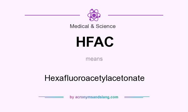 What does HFAC mean? It stands for Hexafluoroacetylacetonate
