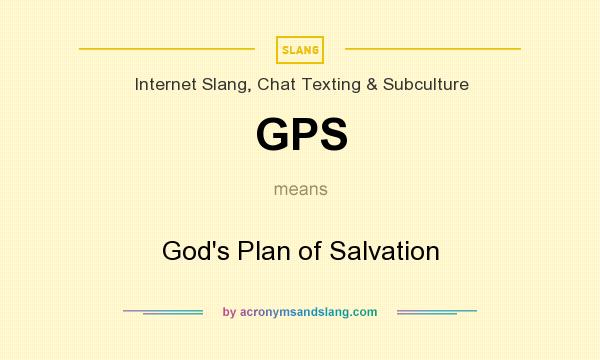 What does GPS mean? It stands for God`s Plan of Salvation