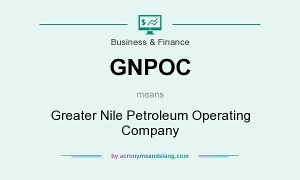 What does GNPOC mean? It stands for Greater Nile Petroleum Operating Company