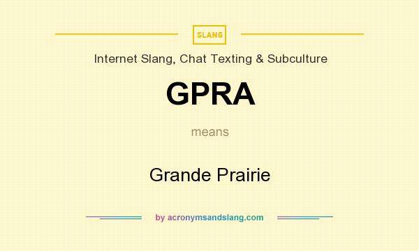 What does GPRA mean? It stands for Grande Prairie