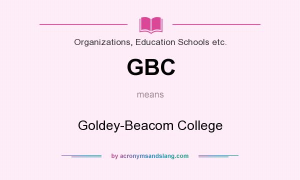 What does GBC mean? It stands for Goldey-Beacom College