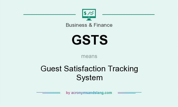 What does GSTS mean? It stands for Guest Satisfaction Tracking System