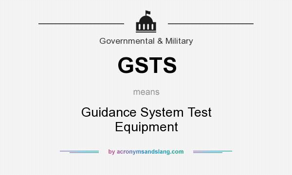 What does GSTS mean? It stands for Guidance System Test Equipment