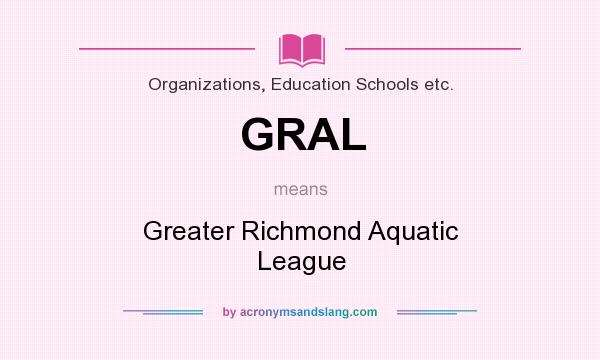 What does GRAL mean? It stands for Greater Richmond Aquatic League