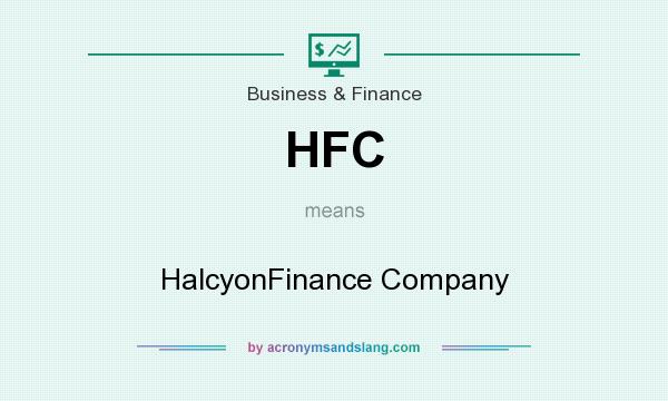 What does HFC mean? It stands for HalcyonFinance Company