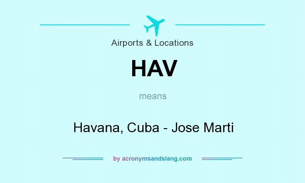 What does HAV mean? It stands for Havana, Cuba - Jose Marti