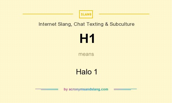 What does H1 mean? It stands for Halo 1