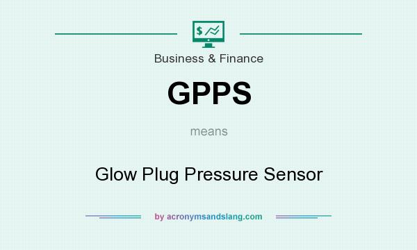 What does GPPS mean? It stands for Glow Plug Pressure Sensor