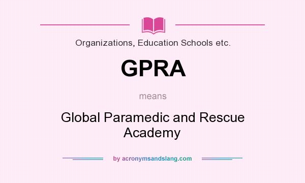 What does GPRA mean? It stands for Global Paramedic and Rescue Academy