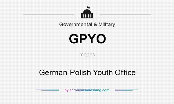 What does GPYO mean? It stands for German-Polish Youth Office