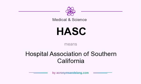 What does HASC mean? It stands for Hospital Association of Southern California