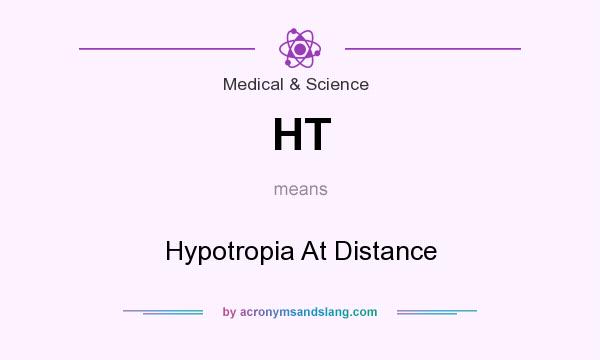 What does HT mean? It stands for Hypotropia At Distance