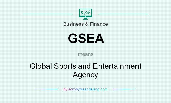 What does GSEA mean? It stands for Global Sports and Entertainment Agency