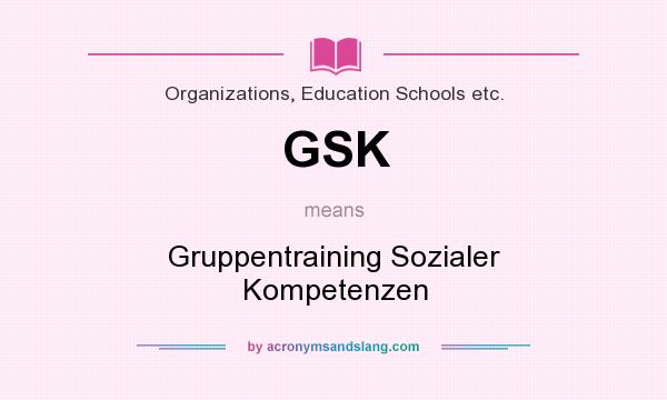 What does GSK mean? It stands for Gruppentraining Sozialer Kompetenzen