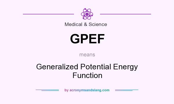 What does GPEF mean? It stands for Generalized Potential Energy Function