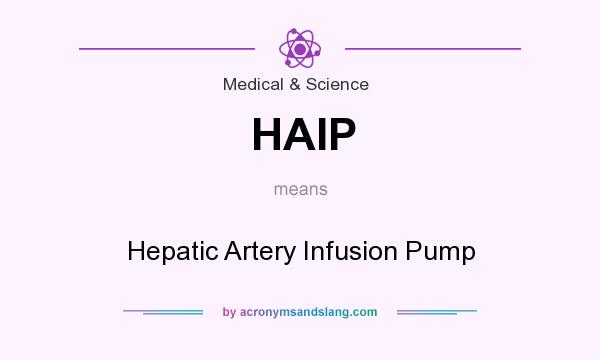 What does HAIP mean? It stands for Hepatic Artery Infusion Pump