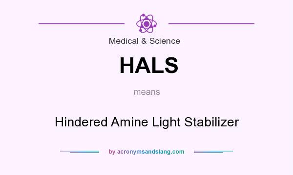 What does HALS mean? It stands for Hindered Amine Light Stabilizer