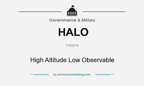 What does HALO mean? It stands for High Altitude Low Observable