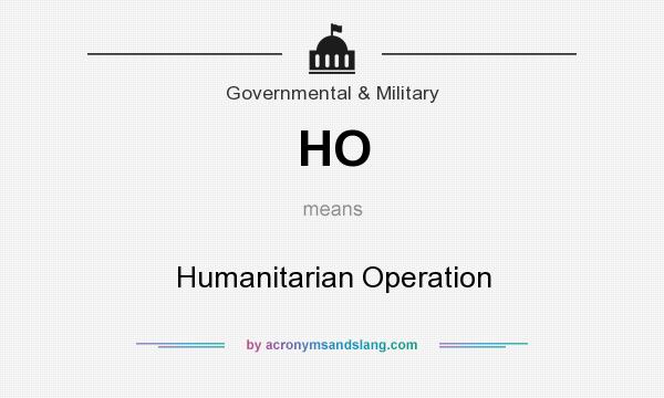 What does HO mean? It stands for Humanitarian Operation