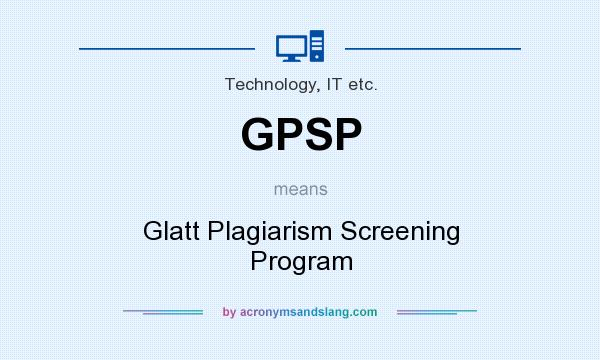 What does GPSP mean? It stands for Glatt Plagiarism Screening Program