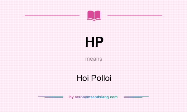 What does HP mean? It stands for Hoi Polloi