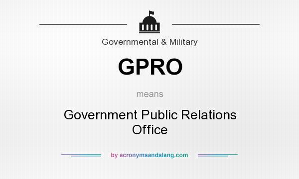 What does GPRO mean? It stands for Government Public Relations Office